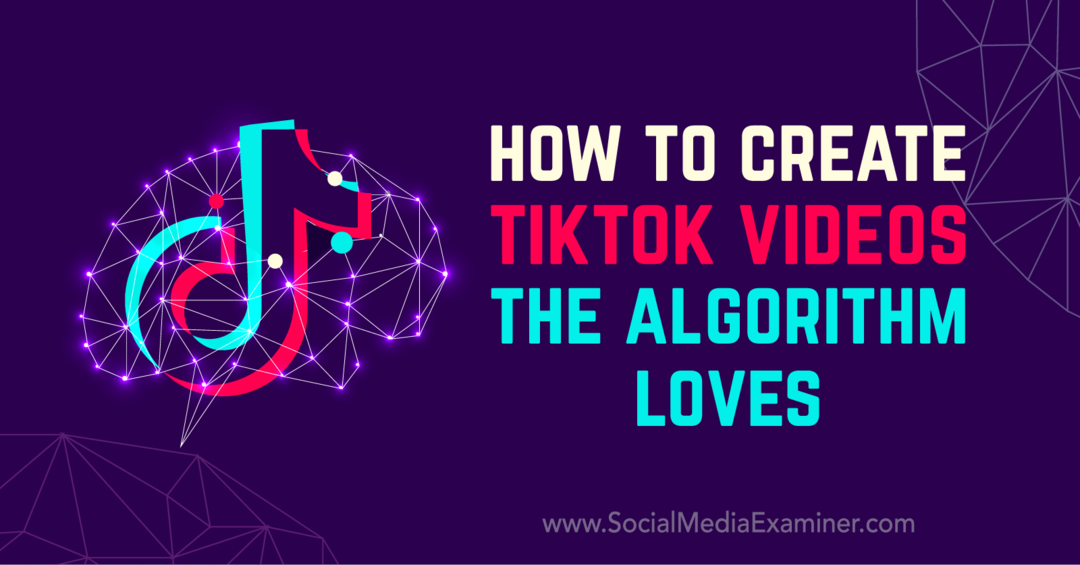 Cum să creați videoclipuri TikTok algoritmul iubește de Matt Johnston pe Social Media Examiner.