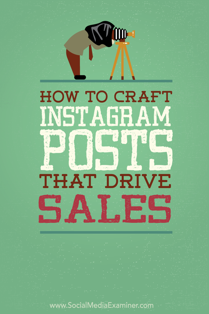 Cum să creați postări pe Instagram care determină vânzări: Social Media Examiner