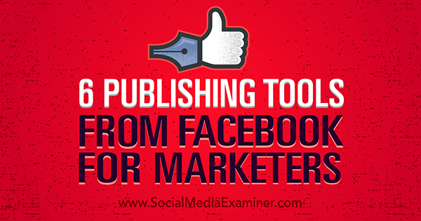 instrumentele de publicare pe facebook îmbunătățesc marketingul