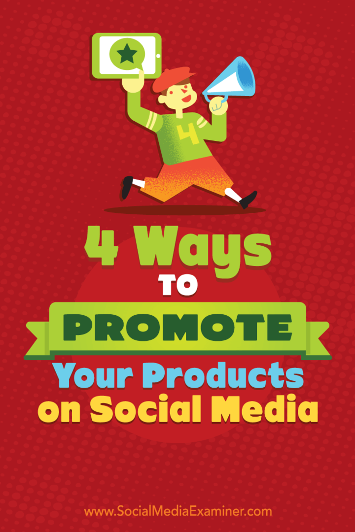 4 moduri de a vă promova produsele pe rețelele sociale de Michelle Polizzi pe Social Media Examiner.