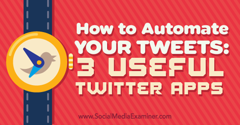 trei aplicații pentru automatizarea tweet-urilor