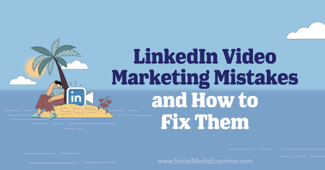 4 greșeli de marketing video LinkedIn și cum să le remediați de Elizabeth Shydlovich pe Social Media Examiner.