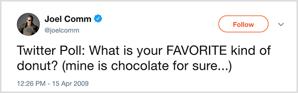 Joel Comm și-a pus întrebarea adepților săi de pe Twitter: Care este tipul tău preferat de gogoși? Al meu este ciocolată sigur. Tweetul a apărut pe 15 aprilie 2009.