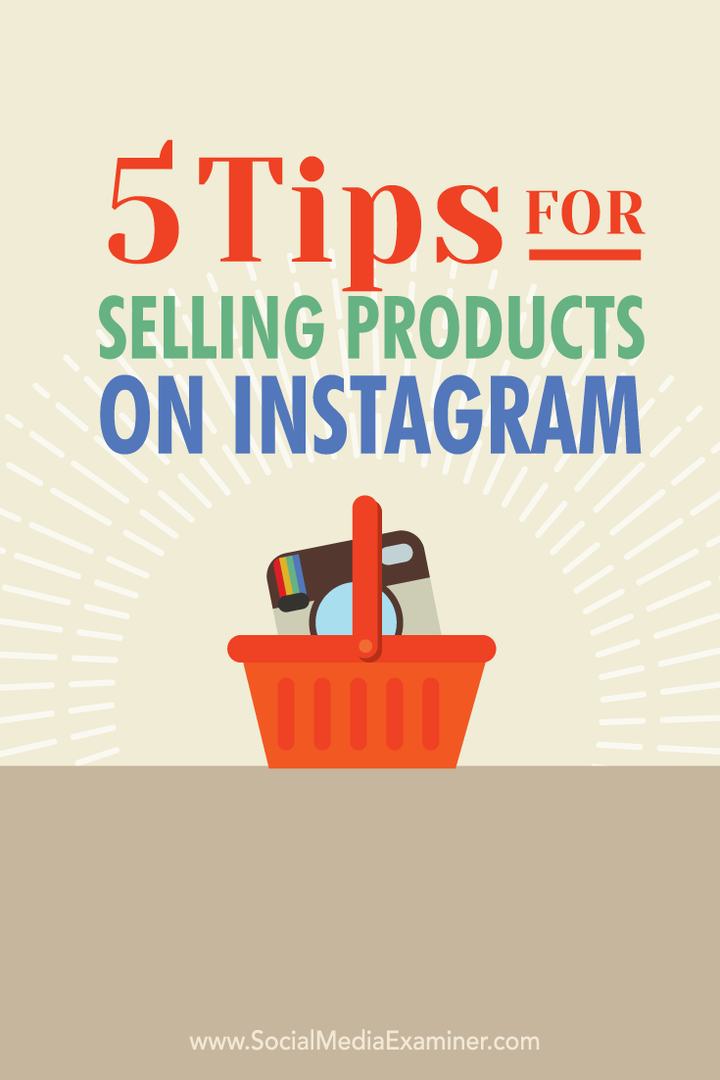 5 sfaturi pentru vânzarea produselor pe Instagram: Social Media Examiner