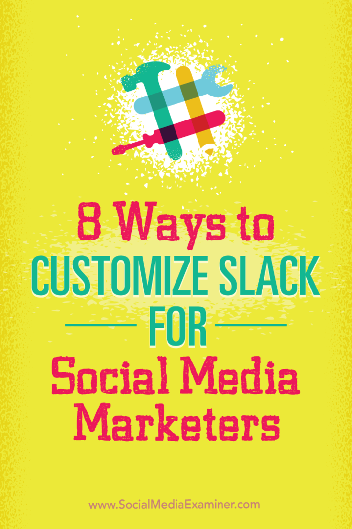 8 moduri de a personaliza Slack pentru marketerii de social media: Social Media Examiner