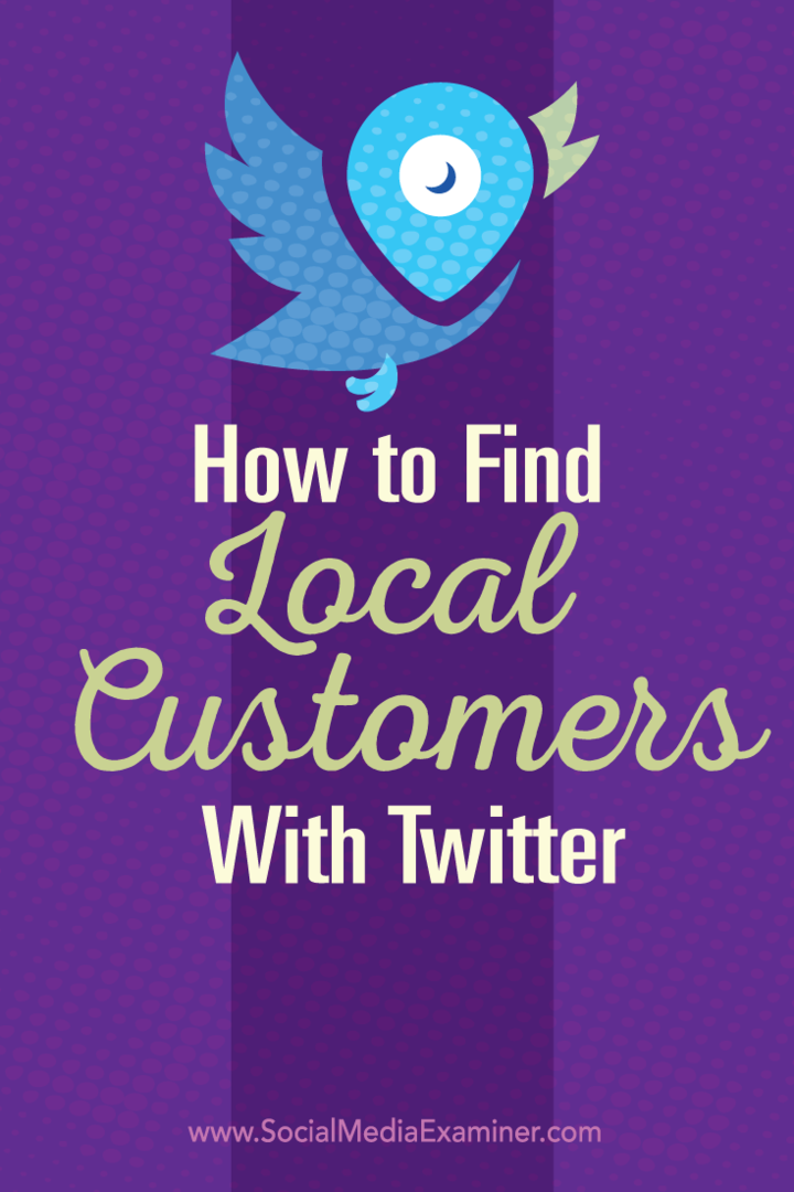 Cum să găsiți clienți locali cu Twitter: Social Media Examiner