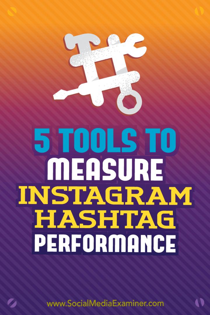 5 Instrumente pentru măsurarea performanței Instagram Hashtag: Social Media Examiner
