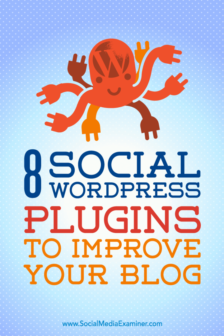 8 pluginuri WordPress sociale pentru a vă îmbunătăți blogul de Kristel Cuenta pe Social Media Examiner.