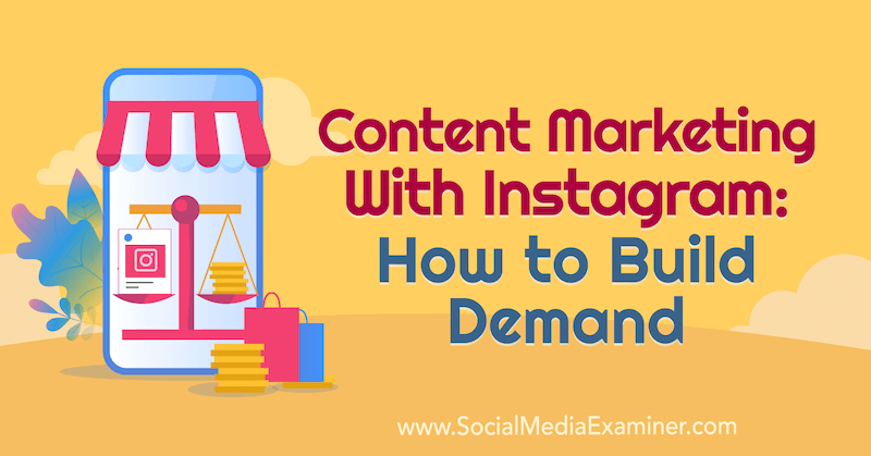 Marketing de conținut cu Instagram: Cum să construiești cererea, oferind informații de la Elise Darma pe podcastul de socializare pentru marketing.