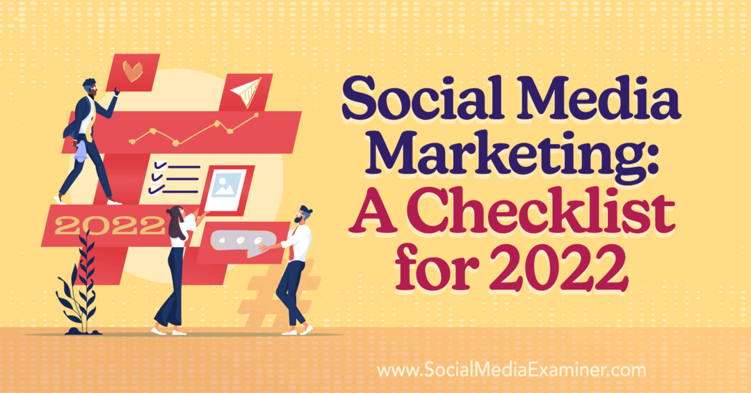 Social Media Marketing: O listă de verificare pentru 2022-Social Media Examiner