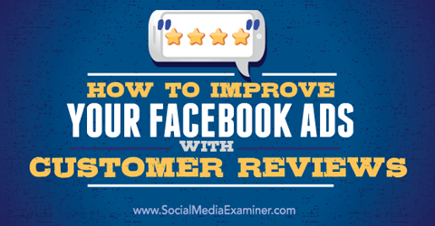 îmbunătățiți anunțurile pe Facebook cu recenziile clienților