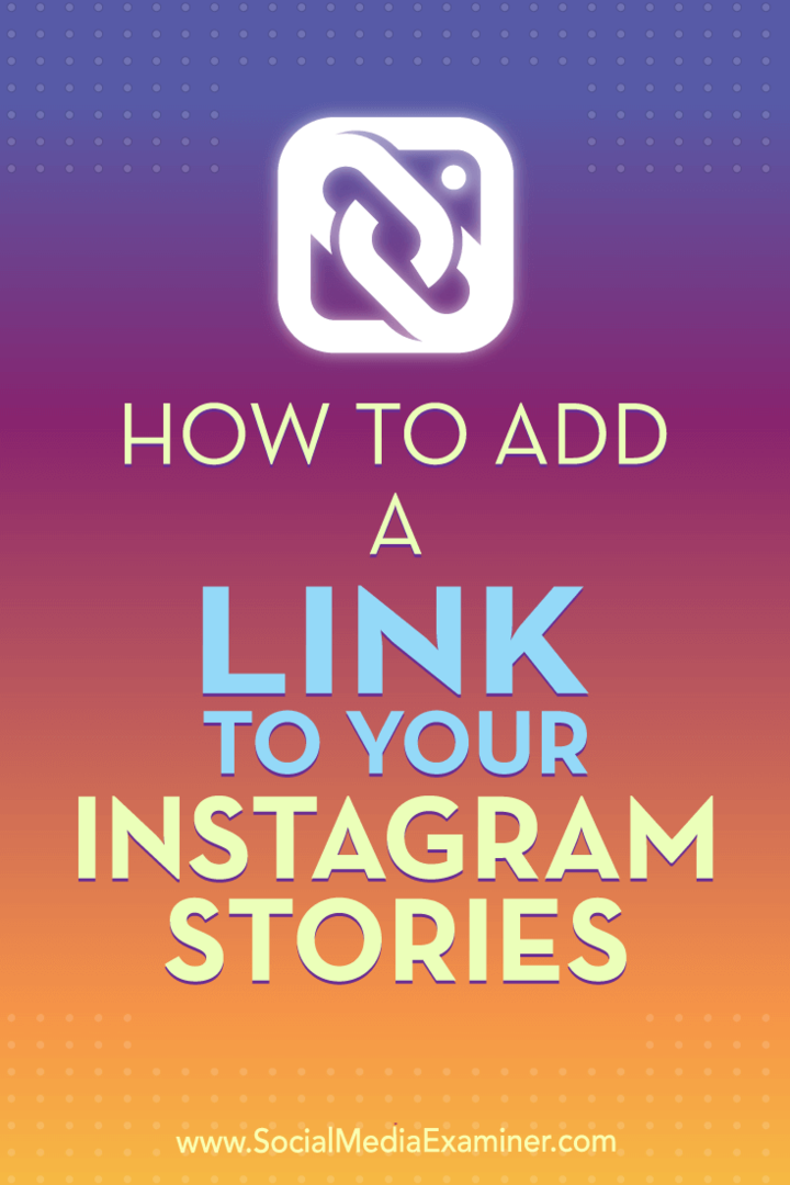 Cum să adăugați un link la poveștile dvs. de pe Instagram: Social Media Examiner