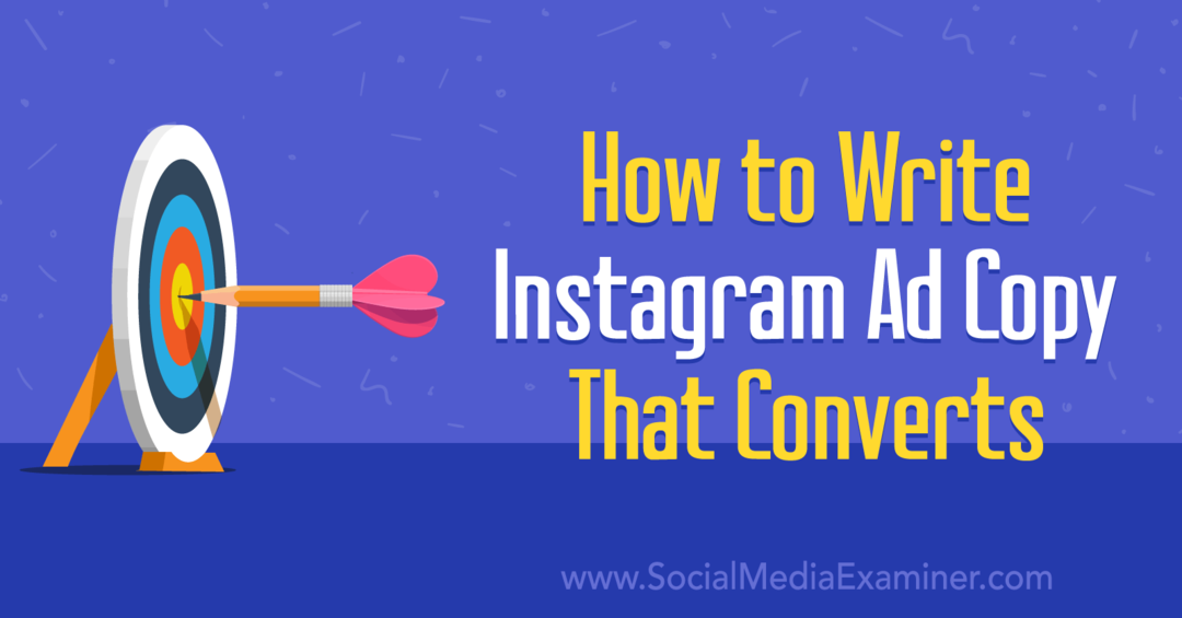 Cum se scrie o copie publicitară pe Instagram care se convertește: Social Media Examiner