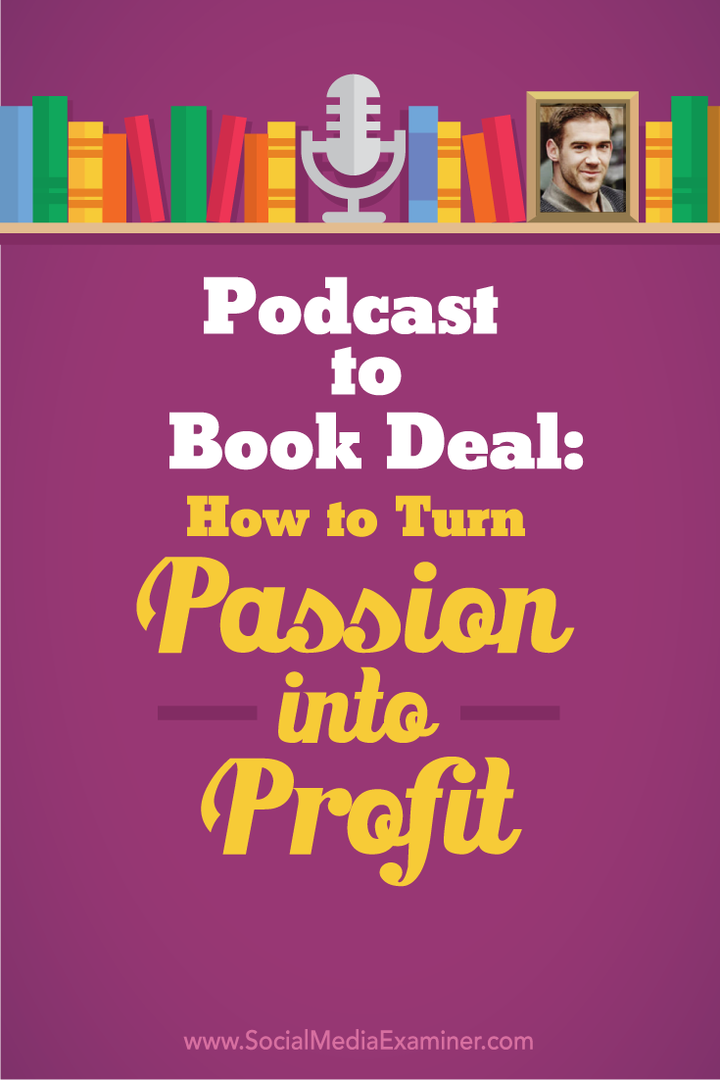 Podcast to Book Deal: Cum să-ți transformi pasiunea în profit: Social Media Examiner
