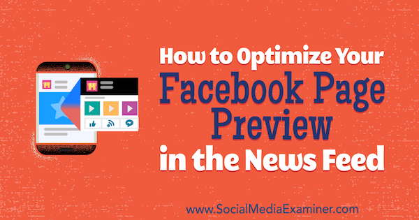 Cum să vă optimizați previzualizarea paginii de Facebook în News Feed de Kristi Hines pe Social Media Examiner.