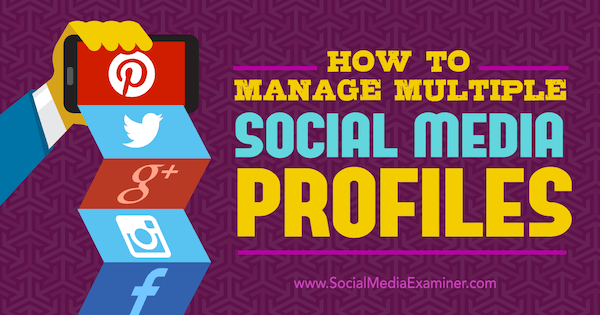 gestionați mai multe profiluri de social media