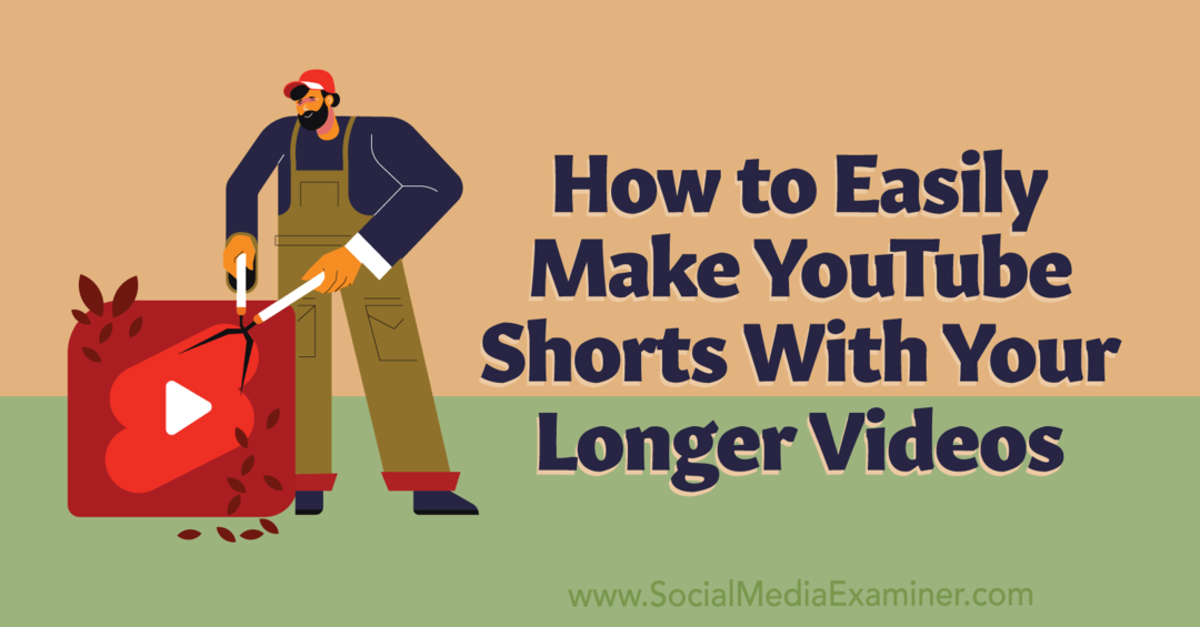 Cum să faci cu ușurință scurtmetraje YouTube cu videoclipurile tale mai lungi: Social Media Examiner