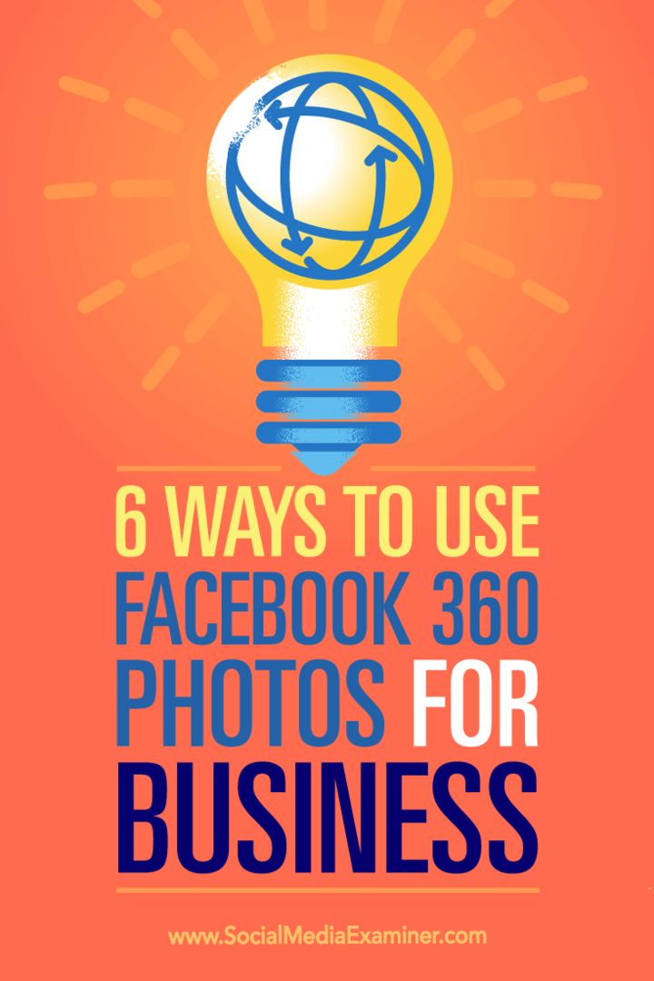 Sfaturi despre șase moduri în care puteți utiliza fotografiile Facebook 360 pentru a vă promova afacerea.