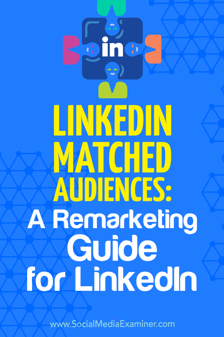 Publicuri potrivite LinkedIn: Ghid de remarketing pentru LinkedIn de Alexandra Rynne pe Social Media Examiner.