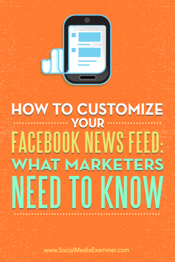 Cum să vă personalizați fluxul de știri Facebook: Ce trebuie să știe specialiștii în marketing: Social Media Examiner