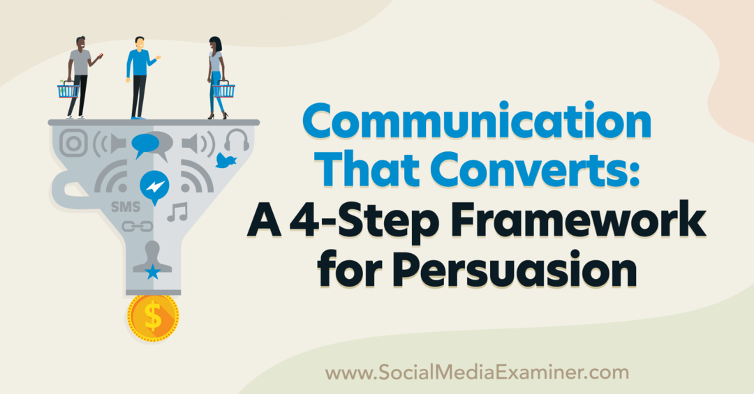 Comunicare care transformă: un cadru de persuasiune în 4 pași, care include informații de la Pat Quinn pe podcastul de marketing în rețelele sociale.
