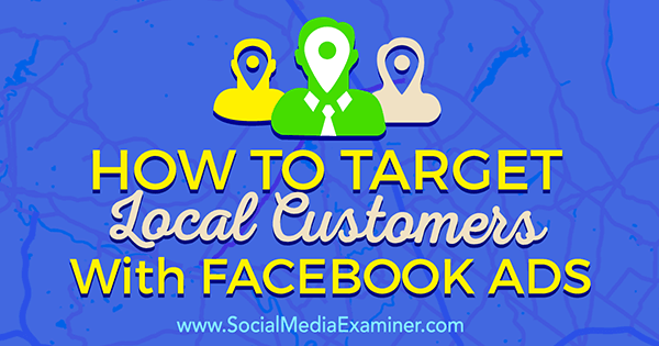 vizați clienții locali cu anunțuri pe Facebook