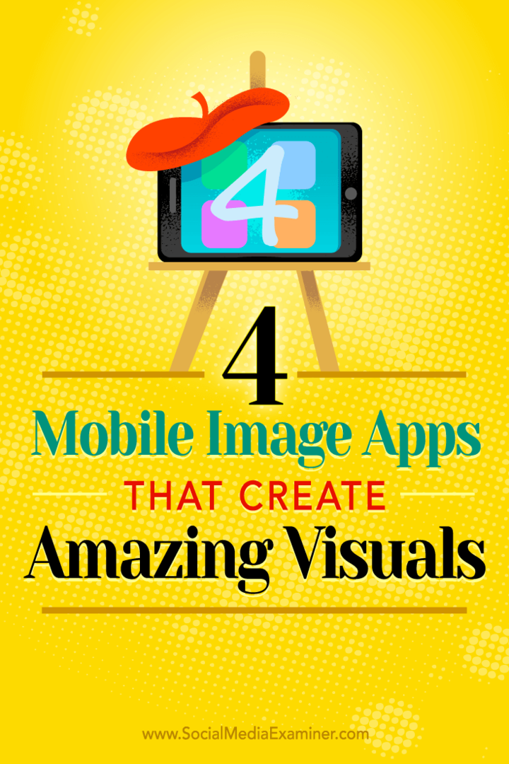Sfaturi despre patru aplicații mobile pentru a vă ajuta să creați imagini uimitoare de pe rețelele sociale în deplasare.