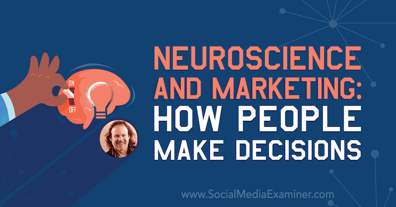 Neuroștiințe și marketing: modul în care oamenii iau decizii, oferind informații de la Tracy Trost pe podcastul de socializare marketing.