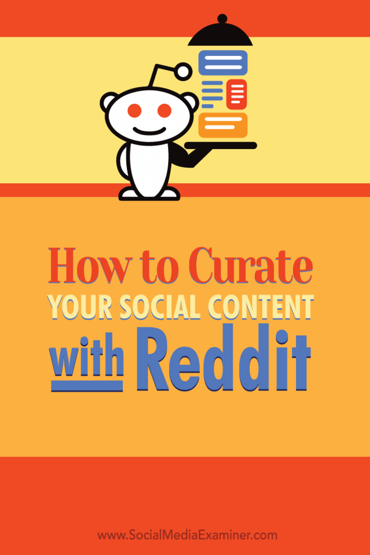 Cum să vă curățați conținutul social cu Reddit: Social Media Examiner