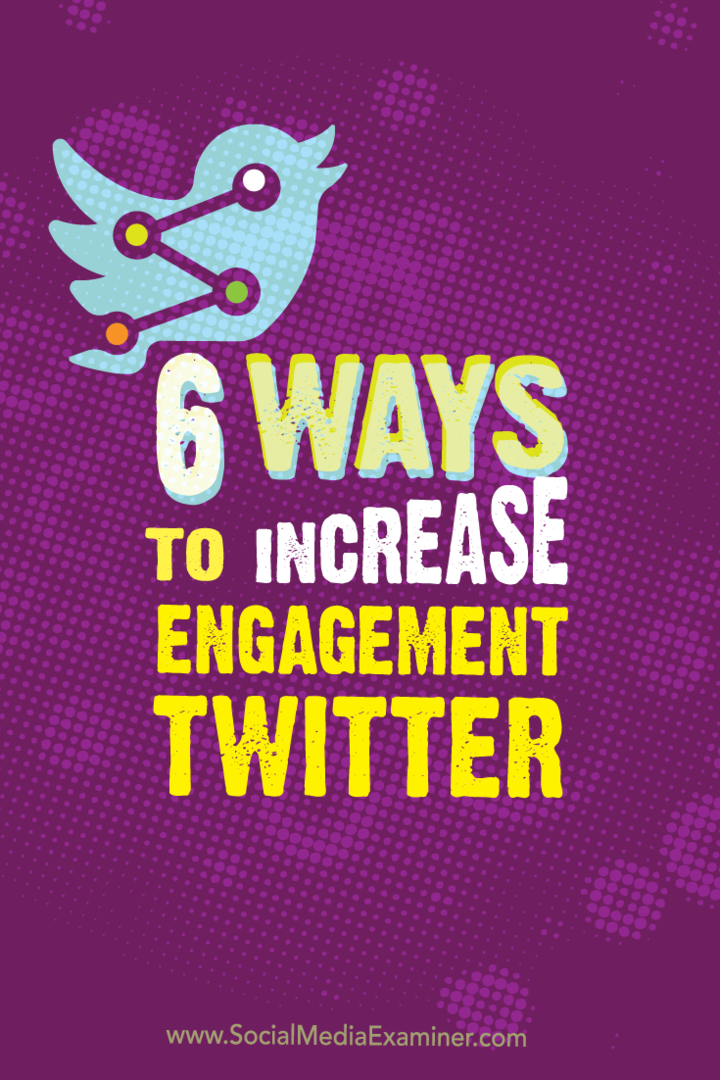 6 moduri de a crește gradul de implicare Twitter: Social Media Examiner