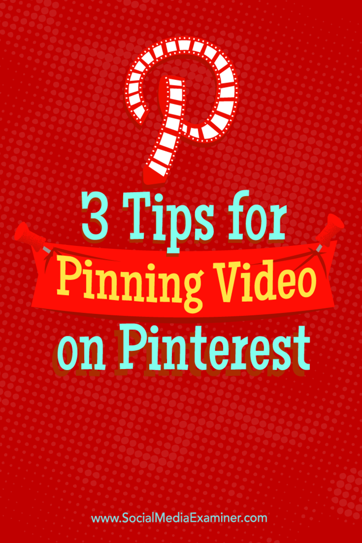 Sfaturi despre trei moduri în care puteți utiliza videoclipuri pe Pinterest.