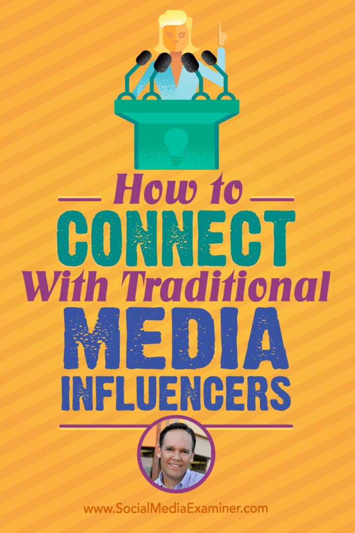 Cum să vă conectați cu influențatorii mass-media tradiționali: Social Media Examiner