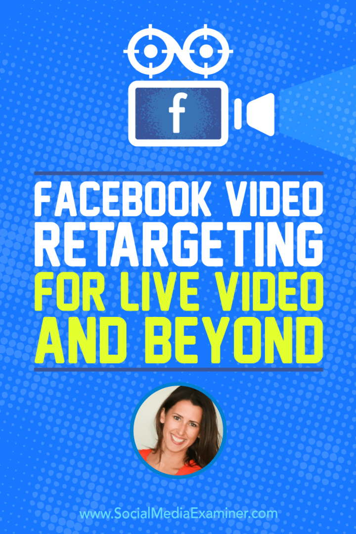 Facebook Video Retargeting pentru Live Video și Beyond, oferind informații de la Amanda Bond pe Social Media Marketing Podcast.