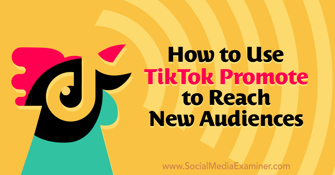 Cum se utilizează TikTok Promovați pentru a ajunge la noi segmente de public: Social Media Examiner