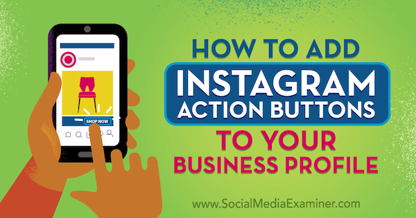 Cum să adăugați butoane de acțiune Instagram la profilul dvs. de afaceri de Jenn Herman pe Social Media Examiner.