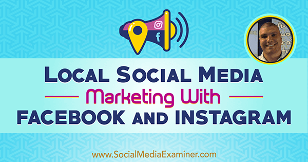 Marketing Social Media Local Cu Facebook și Instagram, prezentând informații de la Bruce Irving pe Podcastul de Social Media Marketing.