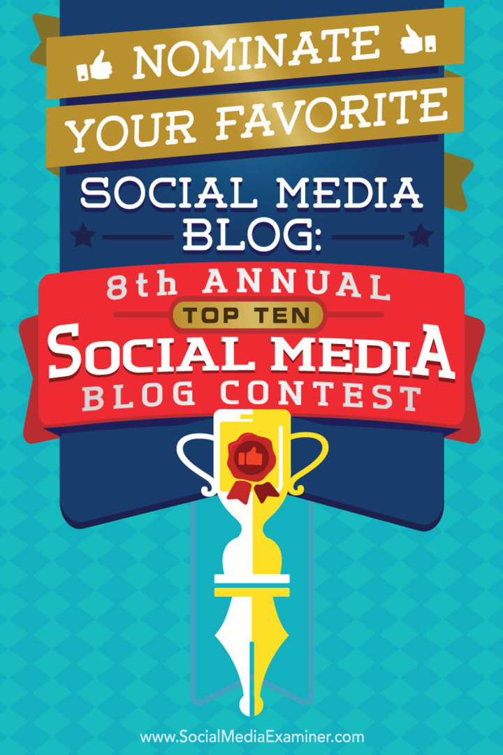 Nominalizați-vă blogul preferat de social media: cel de-al 8-lea concurs anual de top 10 pe blogul social media de Lisa D. Jenkins pe Social Media Examiner.
