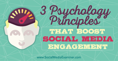 principii de psihologie care îmbunătățesc implicarea social media