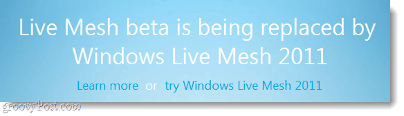 Windows Live Mesh Beta se închide la sfârșitul lunii martie, timp pentru actualizare!