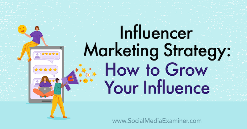Strategia de marketing pentru influențatori: Cum să vă creșteți influența, oferind informații de la Jason Falls pe podcastul de socializare marketing.