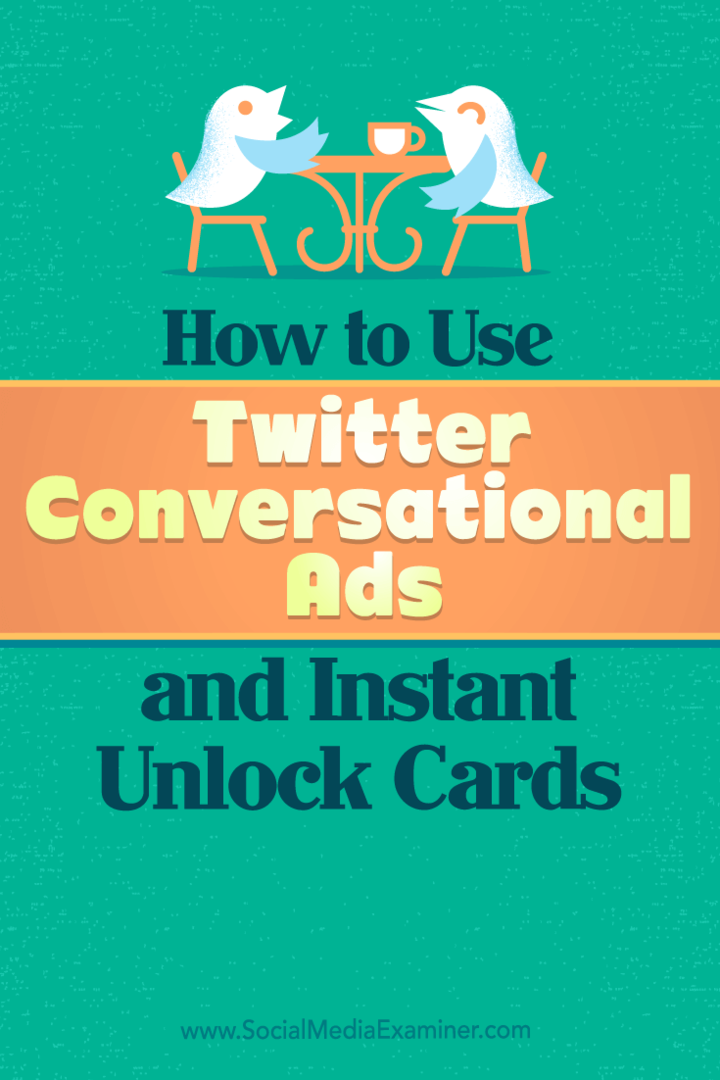 Sfaturi despre modul în care puteți utiliza anunțurile conversaționale Twitter și cardurile de deblocare instantanee pentru afaceri.