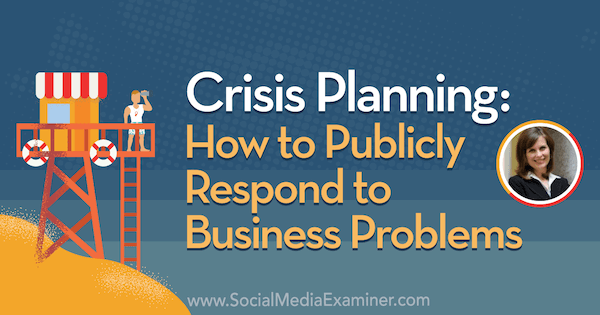 Planificarea crizei: Cum să răspundeți public la problemele de afaceri, oferind informații de la Gini Dietrich pe podcastul de socializare marketing.