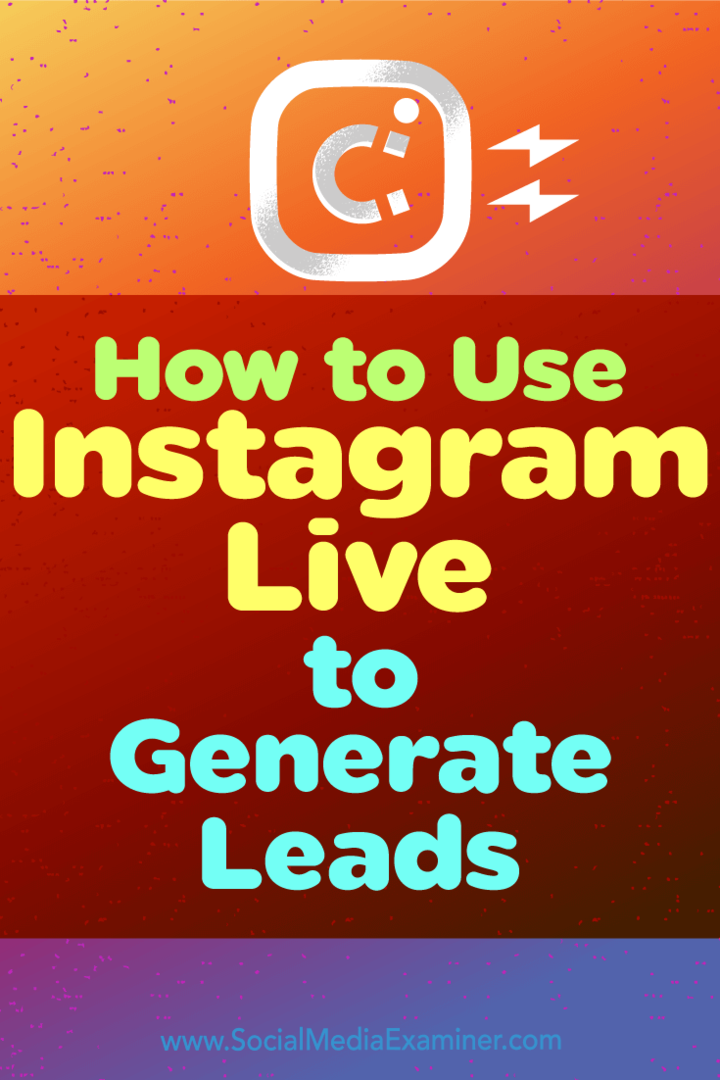 Cum se folosește Instagram Live pentru a genera clienți potențiali: Social Media Examiner