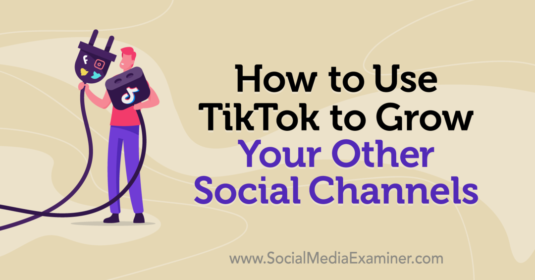 Cum să utilizați TikTok pentru a vă dezvolta celelalte canale sociale de Keenya Kelly pe Social Media Examiner.