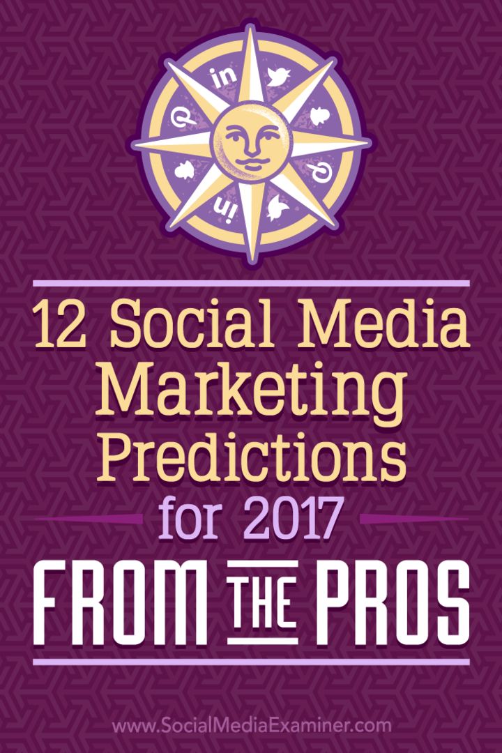 12 predicții de marketing pentru rețelele sociale pentru 2017 de la Pro: Social Media Examiner