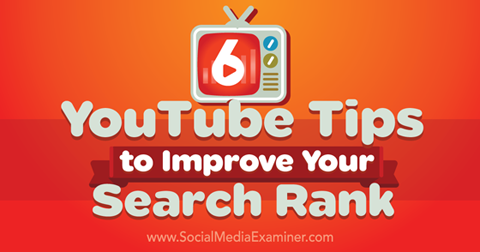 6 sfaturi YouTube pentru a îmbunătăți gradul de căutare