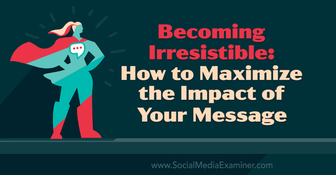 Deveniți irezistibili: cum să maximizați impactul mesajului dvs. cu informații de la Tamsen Webster pe podcastul de marketing pe rețelele sociale.