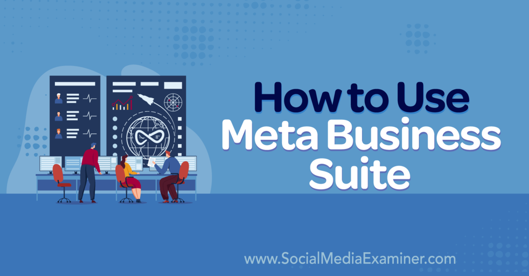 Cum să utilizați Meta Business Suite-Social Media Examiner