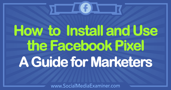 Cum se instalează și se utilizează Facebook Pixel: un ghid pentru marketing de către Tammy Cannon pe Social Media Examiner.