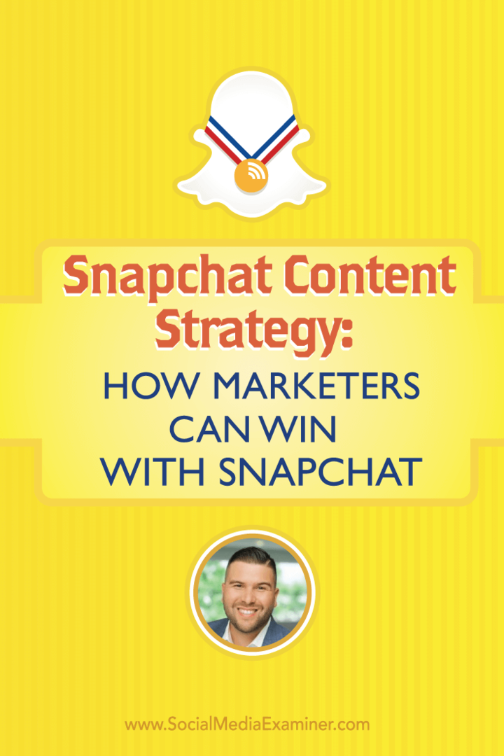 Strategia de conținut Snapchat: Cum pot câștiga marketerii cu Snapchat: Social Media Examiner
